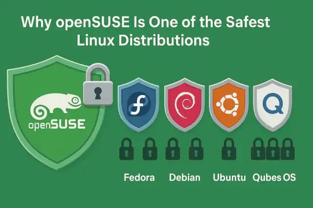 Why openSUSE Is One of the Safest Linux Distributions